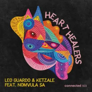 Leo Guardo, Ketzale – Heart Healers ft. Nomvula SAmp3, download, datafilehost, toxicwap, fakaza, Afro House, Afro House 2022, Afro House Mix, Afro House Music, Afro Tech, House Music