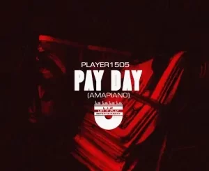 Player1505, Pay Day, Amapiano, mp3, download, datafilehost, toxicwap, fakaza, House Music, Amapiano, Amapiano 2022, Amapiano Mix, Amapiano Music