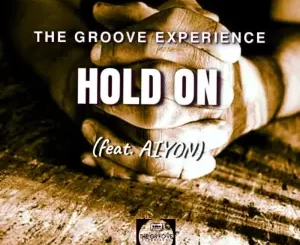 The Groove Experience, Hold On,Aiyon, mp3, download, datafilehost, toxicwap, fakaza, Soulful House Mix, Soulful House, Soulful House Music, House Music