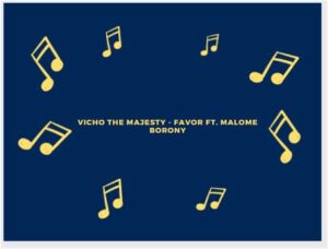 Vicho The Majesty, Favor, Malome Borony, mp3, download, datafilehost, toxicwap, fakaza, Afro House, Afro House 2022, Afro House Mix, Afro House Music, Afro Tech, House Music