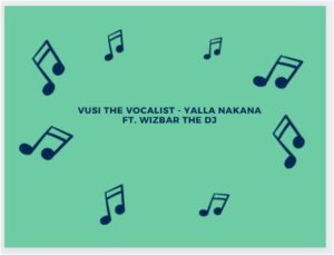 Vusi The Vocalist, Yalla Nakana, Wizbar The DJ, mp3, download, datafilehost, toxicwap, fakaza, Afro House, Afro House 2022, Afro House Mix, Afro House Music, Afro Tech, House Music