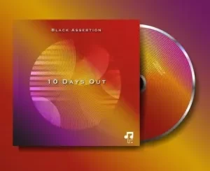 Black Assertion, 10 Days Out, download ,zip, zippyshare, fakaza, EP, datafilehost, album, Afro House, Afro House 2022, Afro House Mix, Afro House Music, Afro Tech, House Music