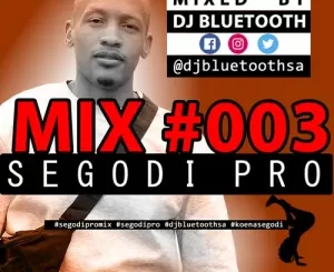 DJ Bluetooth, Segodi Pro Mix #003, mp3, download, datafilehost, toxicwap, fakaza, House Music, Amapiano, Amapiano 2022, Amapiano Mix, Amapiano Music