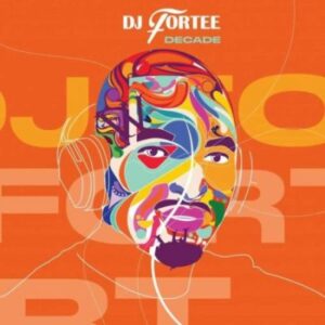 DJ Fortee, Decade, download ,zip, zippyshare, fakaza, EP, datafilehost, album, Afro House, Afro House 2022, Afro House Mix, Afro House Music, Afro Tech, House Music