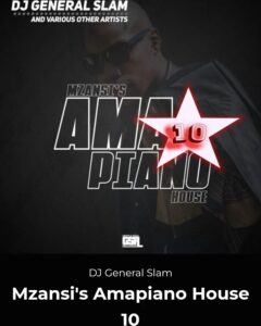 DJ General Slam, Mzansi’s, Amapiano House 10, download ,zip, zippyshare, fakaza, EP, datafilehost, album, House Music, Amapiano, Amapiano 2022, Amapiano Mix, Amapiano Music