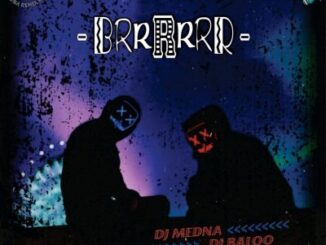 DJ Medna, Brrrrrrr, DJ Baloo, mp3, download, datafilehost, toxicwap, fakaza, House Music, Amapiano, Amapiano 2022, Amapiano Mix, Amapiano Music
