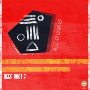 Deep Root 7, All I Ever Wished For, download ,zip, zippyshare, fakaza, EP, datafilehost, album, Deep House Mix, Deep House, Deep House Music, Deep Tech, Afro Deep Tech, House Music