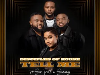Disciples Of House, Tell Me, Sir Trill, Simmy, mp3, download, datafilehost, toxicwap, fakaza, House Music, Amapiano, Amapiano 2022, Amapiano Mix, Amapiano Music