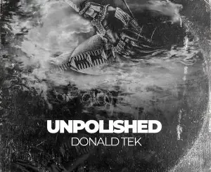 Donald-tek, Unpolished, download ,zip, zippyshare, fakaza, EP, datafilehost, album, Deep House Mix, Deep House, Deep House Music, Deep Tech, Afro Deep Tech, House Music