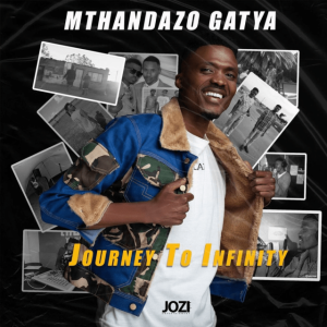 Mthandazo Gatya, Journey To Infinity, download ,zip, zippyshare, fakaza, EP, datafilehost, album, Afro House, Afro House 2022, Afro House Mix, Afro House Music, Afro Tech, House Music