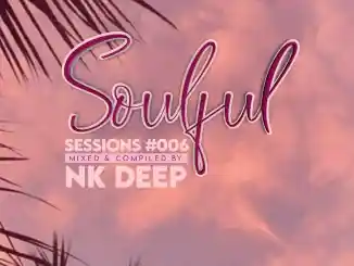 NK Deep, Soulful Session #006, Spring Mixtape, mp3, download, datafilehost, toxicwap, fakaza, Soulful House Mix, Soulful House, Soulful House Music, House Music