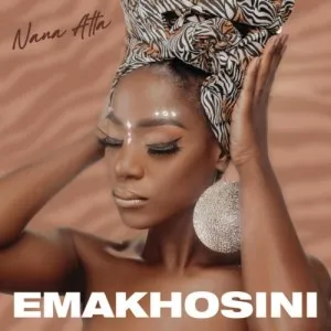 Nana Atta, Emakhosini, download ,zip, zippyshare, fakaza, EP, datafilehost, album, Afro House, Afro House 2022, Afro House Mix, Afro House Music, Afro Tech, House Music