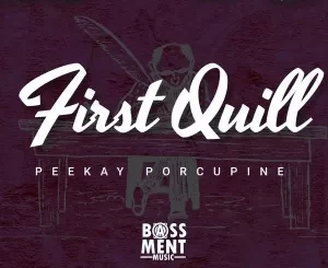 Peekay Porcupine, First Quill, download ,zip, zippyshare, fakaza, EP, datafilehost, album, Deep House Mix, Deep House, Deep House Music, Deep Tech, Afro Deep Tech, House Music