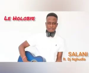 Salani the producer, Holobye, DJ Nghun, mp3, download, datafilehost, toxicwap, fakaza, Afro House, Afro House 2022, Afro House Mix, Afro House Music, Afro Tech, House Music