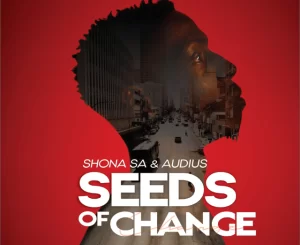 Shona SA, Audius, Seeds Of Change, download ,zip, zippyshare, fakaza, EP, datafilehost, album, Afro House, Afro House 2022, Afro House Mix, Afro House Music, Afro Tech, House Music