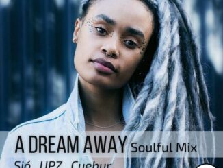 Sio, UPZ, Cuebur, A Dream Away, Soulful Mix, mp3, download, datafilehost, toxicwap, fakaza, Soulful House Mix, Soulful House, Soulful House Music, House Music