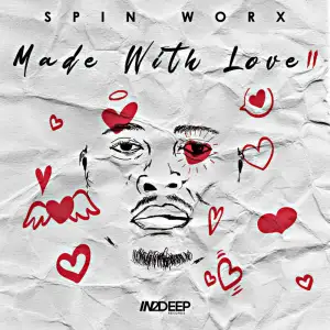 Spin Worx, Made With Love Vol, 2, download ,zip, zippyshare, fakaza, EP, datafilehost, album, Deep House Mix, Deep House, Deep House Music, Deep Tech, Afro Deep Tech, House Music