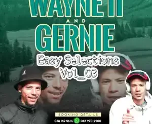 Wayne11, Gernie, Easy Selections 03 Mix, mp3, download, datafilehost, toxicwap, fakaza, House Music, Amapiano, Amapiano 2022, Amapiano Mix, Amapiano Music