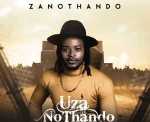 Zano Thando, Uza Nothand, download ,zip, zippyshare, fakaza, EP, datafilehost, album, Afro House, Afro House 2022, Afro House Mix, Afro House Music, Afro Tech, House Music