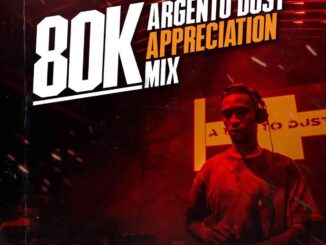 Argento Dust, 80k Appreciation Mixtape, mp3, download, datafilehost, toxicwap, fakaza, Afro House, Afro House 2022, Afro House Mix, Afro House Music, Afro Tech, House Music