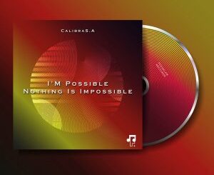 CalibraS.A, I’m Possible Nothing, Is Impossible, download ,zip, zippyshare, fakaza, EP, datafilehost, album, Deep House Mix, Deep House, Deep House Music, Deep Tech, Afro Deep Tech, House Music