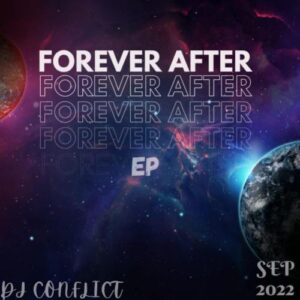 DJ Conflict, Forever After, download ,zip, zippyshare, fakaza, EP, datafilehost, album, Soulful House Mix, Soulful House, Soulful House Music, House Music