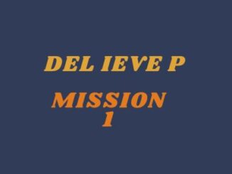 Del Ieve P, Mission 1, download, zip, zippyshare, fakaza, EP, datafilehost, album, House Music, Amapinao, Amapiano 2022, Amapiano Mix, Amapiano Music
