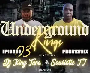 Dj King Tara, Soulistic TJ, Underground Kings Episode 3, Album Promo Mix, mp3, download, datafilehost, toxicwap, fakaza,House Music, Amapiano, Amapiano 2022, Amapiano Mix, Amapiano Music