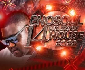 EnoSoul, 14 Hours of House 2022, download, zip, zippyshare, fakaza, EP, datafilehost, album, House Music, Amapinao, Amapiano 2022, Amapiano Mix, Amapiano Music