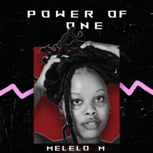 Melelo M,Power of One, download, zip, zippyshare, fakaza, EP, datafilehost, album, House Music, Amapinao, Amapiano 2022, Amapiano Mix, Amapiano Music