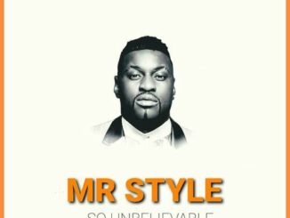 Mr Style, So Unbelievable, mp3, download, datafilehost, toxicwap, fakaza,House Music, Amapiano, Amapiano 2022, Amapiano Mix, Amapiano Music