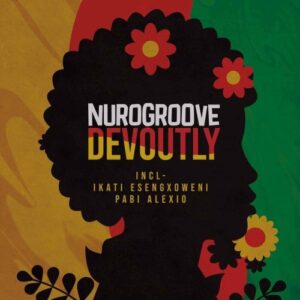 Nurogroove, Devoutly, download ,zip, zippyshare, fakaza, EP, datafilehost, album, Afro House, Afro House 2022, Afro House Mix, Afro House Music, Afro Tech, House Music