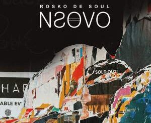 Rosko De Soul, Nsovo, download ,zip, zippyshare, fakaza, EP, datafilehost, album, Deep House Mix, Deep House, Deep House Music, Deep Tech, Afro Deep Tech, House Music