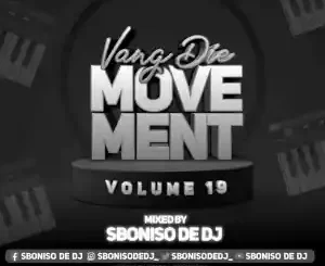 Sboniso De DJ, Vang Die Movement, Vol 19 Mix, mp3, download, datafilehost, toxicwap, fakaza, Afro House, Afro House 2022, Afro House Mix, Afro House Music, Afro Tech, House Music
