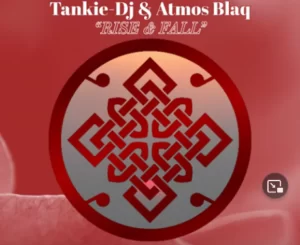 Tankie DJ, Amos Blaq, Rise and Fall, Original Mix, mp3, download, datafilehost, toxicwap, fakaza,House Music, Amapiano, Amapiano 2022, Amapiano Mix, Amapiano Music