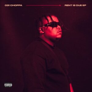 031 Choppa, Rent Is Due, download ,zip, zippyshare, fakaza, EP, datafilehost, album, Hiphop, Hip hop music, Hip Hop Songs, Hip Hop Mix, Hip Hop, Rap, Rap Music