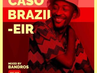 Bandros, Caso Brazileir Mix, mp3, download, datafilehost, toxicwap, fakaza,House Music, Amapiano, Amapiano 2022, Amapiano Mix, Amapiano Music