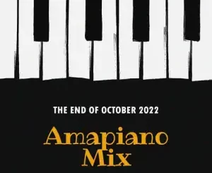 DJ Ace, The END Of October 2022, Amapiano Mix, mp3, download, datafilehost, toxicwap, fakaza,House Music, Amapiano, Amapiano 2022, Amapiano Mix, Amapiano Music