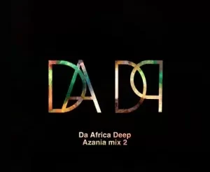 Da Africa Deep, Azania Mix 2, mp3, download, datafilehost, toxicwap, fakaza, Deep House Mix, Deep House, Deep House Music, Deep Tech, Afro Deep Tech, House Music