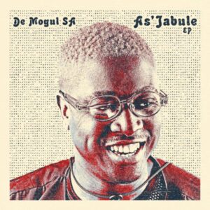 De Mogul SA, As’Jabule, download, zip, zippyshare, fakaza, EP, datafilehost, album, House Music, Amapinao, Amapiano 2022, Amapiano Mix, Amapiano Music