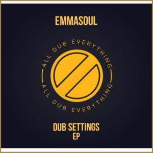 Emmasoul, Dub Settings, download ,zip, zippyshare, fakaza, EP, datafilehost, album, Deep House Mix, Deep House, Deep House Music, Deep Tech, Afro Deep Tech, House Music