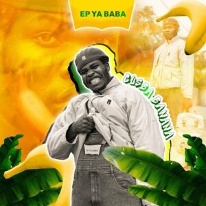 Gusba Banana, Ya Baba, download, zip, zippyshare, fakaza, EP, datafilehost, album, House Music, Amapinao, Amapiano 2022, Amapiano Mix, Amapiano Music