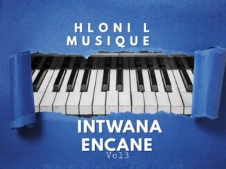 Hloni L MusiQue, Intwana Encane Vol 3, download,zip, zippyshare, fakaza, EP, datafilehost, album, House Music, Amapiano, Amapiano 2022, Amapiano Mix, Amapiano Music