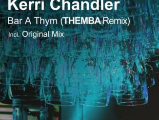 Kerri Chandler, Bar A Thym, Themba Remix, mp3, download, datafilehost, toxicwap, fakaza, Afro House, Afro House 2022, Afro House Mix, Afro House Music, Afro Tech, House Music