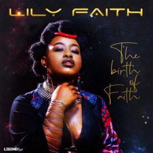 Lily Queen, The Birth Of Faith, download ,zip, zippyshare, fakaza, EP, datafilehost, album, Afro House, Afro House 2022, Afro House Mix, Afro House Music, Afro Tech, House Music
