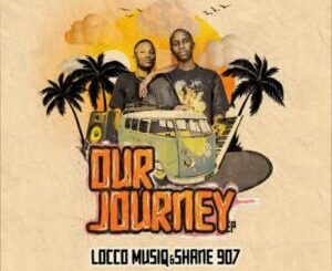 Locco Musiq, Shane907, Our Journey, download, zip, zippyshare, fakaza, EP, datafilehost, album, House Music, Amapinao, Amapiano 2022, Amapiano Mix, Amapiano Music