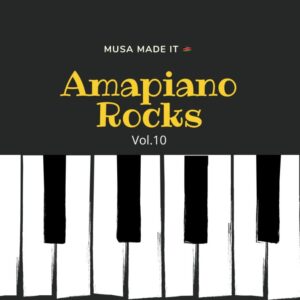 Amapiano Rocks Vol. 10