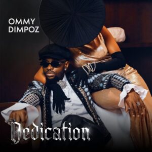Ommy Dimpoz, Dedication, download,zip, zippyshare, fakaza, EP, datafilehost, album, House Music, Amapiano, Amapiano 2022, Amapiano Mix, Amapiano Music