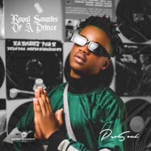 ProSoul Da Deejay, Royal Sounds Of A Prince, Deluxe Edition, download,zip, zippyshare, fakaza, EP, datafilehost, album, House Music, Amapiano, Amapiano 2022, Amapiano Mix, Amapiano Music