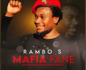 Rambo S, Mafia Fane, mp3, download, datafilehost, toxicwap, fakaza,House Music, Amapiano, Amapiano 2022, Amapiano Mix, Amapiano Music